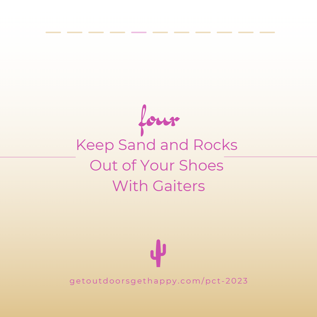 4. Keep sand and rocks out of your shoes with gaiters