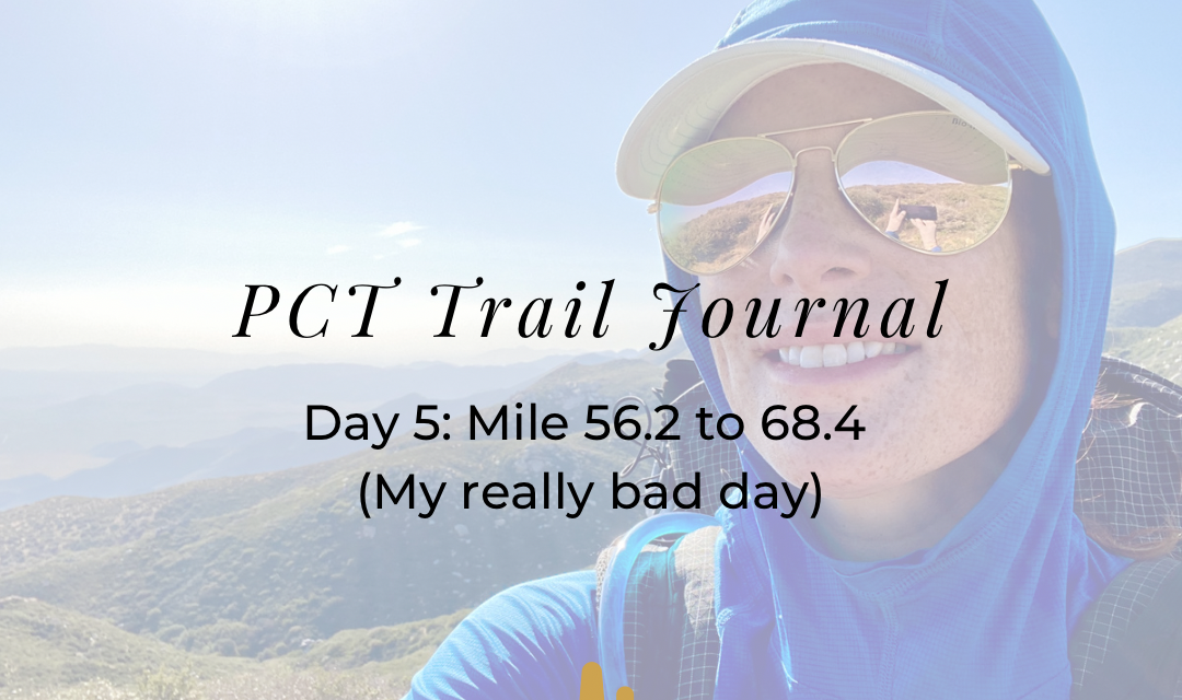PCT Trail Journal: Day 5 Mile 56.2 to 68.4