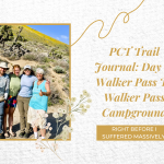 PCT Trail Journal: Day 19 Walker Pass to Walker Pass Campground