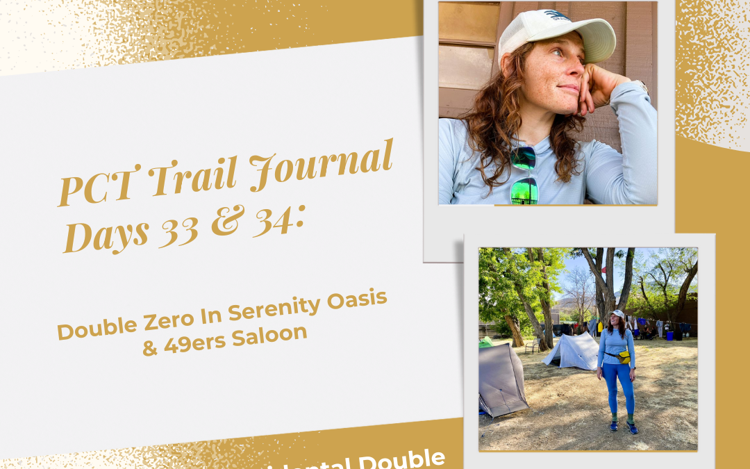 PCT Trail Journal Days 33 & 34: Accidental Double Zero in Serenity Oasis & 49ers Saloon
